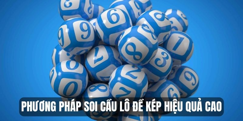 Phương pháp soi cầu lô đề kép hiệu quả cao